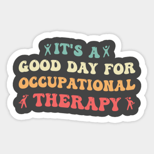 It's a Good Day For Occupational Therapy Sticker